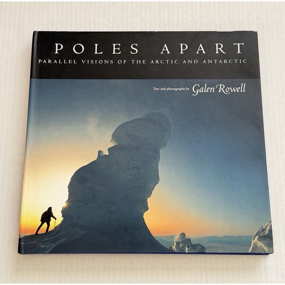 POLES APART Galen Rowell SIGNED 1st Edition PHOTOGRAPHY Travel Arctic Antarctic